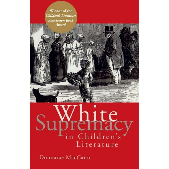 Children's Literature and Culture White Supremacy in Children's Literature, (Paperback)