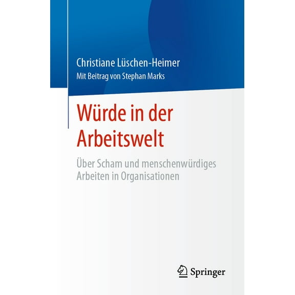 Würde in Der Arbeitswelt: Ãber Scham Und Menschenwürdiges Arbeiten in Organisationen, (Paperback)