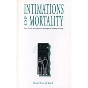 Intimations of Mortality: Time, Truth, and Finitude in Heidegger's Thinking of Being [Paperback - Used]