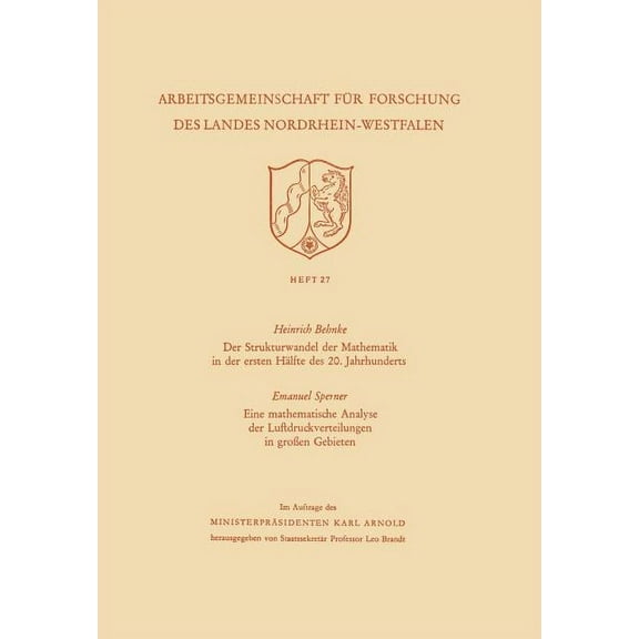 Arbeitsgemeinschaft FÃ¼r Forschung Des La Der Strukturwandel Der Mathematik in Der Ersten HÃ¤lfte Des 20. Jahrhunderts. Eine Mathematische Analyse Der Luftdruckver, Book 27, (Paperback)