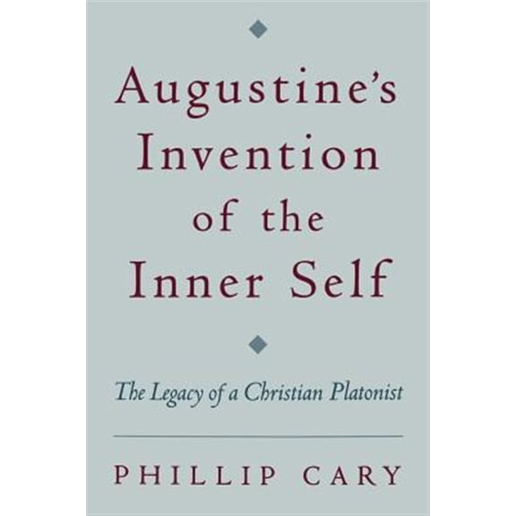 Pre-Owned Augustine's Invention of the Inner Self: The Legacy of a Christian Platonist, (Paperback)
