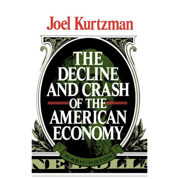 The Decline and Crash of the American Economy, (Paperback)