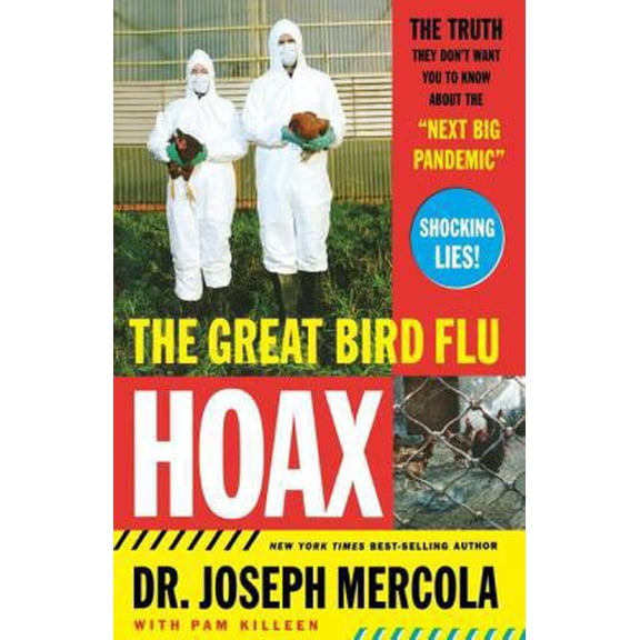 Pre-Owned The Great Bird Flu Hoax: The Truth They Don't Want You to Know about the 'Next Big Pandemic' (Paperback) by Dr. Joseph Mercola