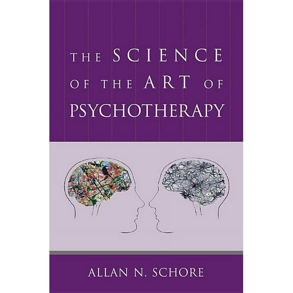 Norton Interpersonal Neurobiology The Science of the Art of Psychotherapy, (Hardcover)