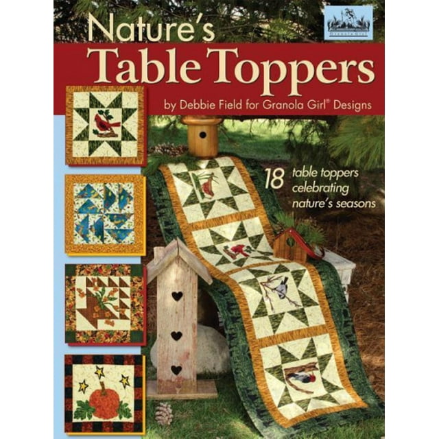 Granola Girl(r) Designs Nature's Table Toppers: 18 Table Toppers Celebrating Nature's Seasons