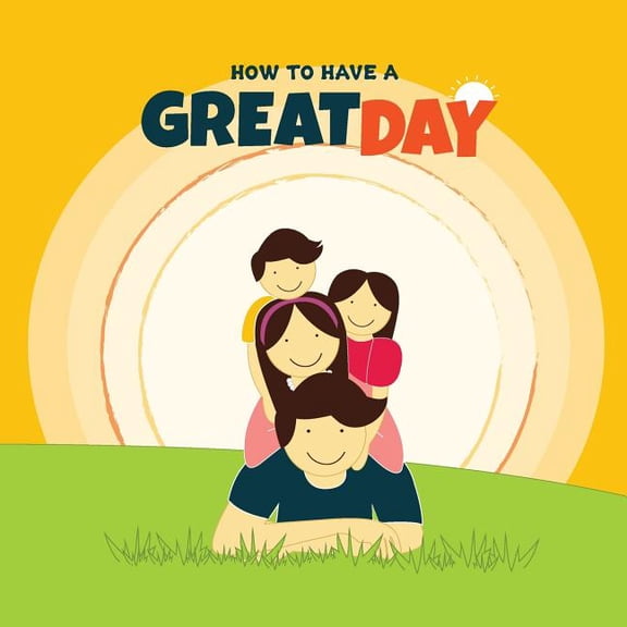 How to have a Great Day, (Paperback)