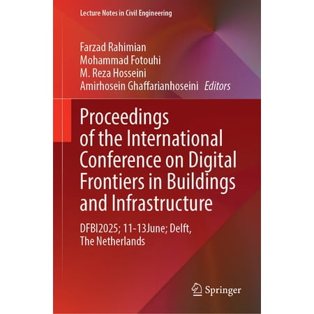 Lecture Notes in Civil Engineering Proceedings of the International Conference on Digital Frontiers in Buildings and Infrastructure: Dfbi2025; 11-13 June; Book 848 (Hardcover)