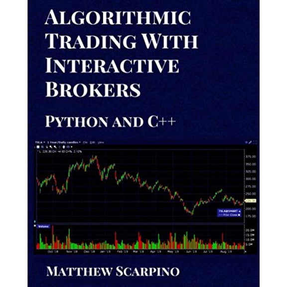 Pre-Owned Algorithmic Trading with Interactive Brokers (Python and C++) (Paperback) 0997303735 9780997303735