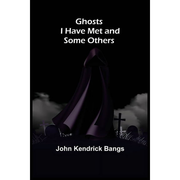Ghosts I Have Met and Some Others, (Paperback)