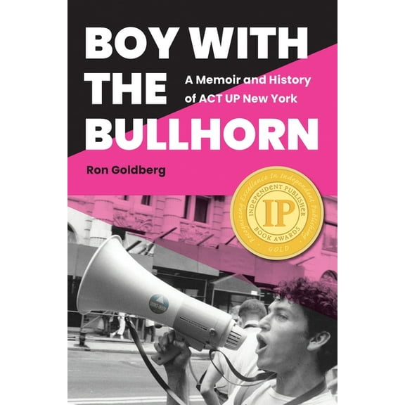 Boy with the Bullhorn: A Memoir and History of ACT Up New York, (Paperback)