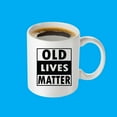 thumbnail image 5 of Old Lives Matter Coffee Mug - Funny Retirement or Birthday Gifts for Men - Unique Gag Gifts for Dad, Grandpa, Old Man, or Senior Citizen - 11oz Coffee Cup For Men and Women, 5 of 5