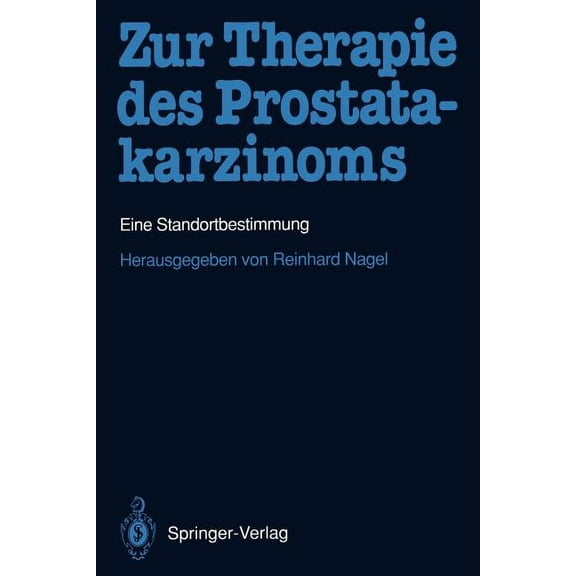 Zur Therapie Des Prostatakarzinoms: Eine Standortbestimmung, (Paperback)