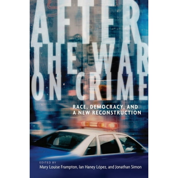 After the War on Crime: Race, Democracy, and a New Reconstruction, (Paperback)