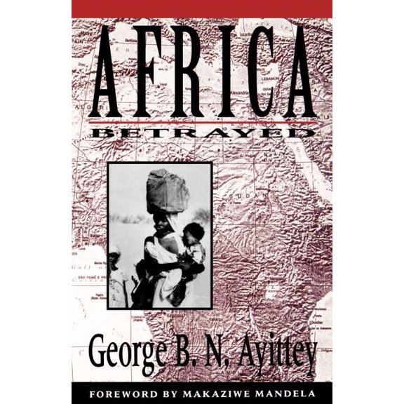 Africa Betrayed Paperback 0312104006 9780312104009 George B.N. Ayittey