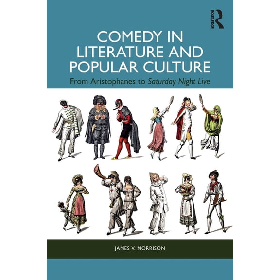 Comedy in Literature and Popular Culture: From Aristophanes to Saturday Night Live, (Paperback)