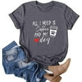 thumbnail image 4 of Honeeladyy Clearance under 5$ All I Need is Coffee and My Dog T-Shirt for Women Attitude Letter Print Pet Lovers Tops Summer Casual Dog Mom Shirts, 4 of 5