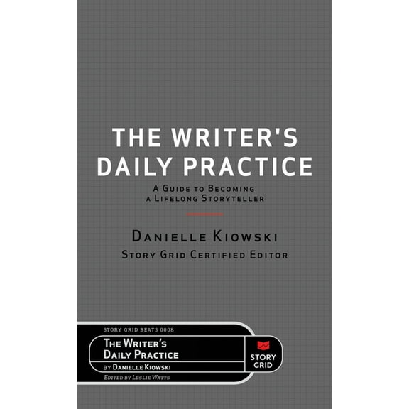 Beat The Writer's Daily Practice: A Guide to Becoming a Lifelong Storyteller, Book 0008, (Paperback)