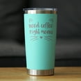 thumbnail image 2 of Need Coffee Right Meow - Insulated Coffee Tumbler with Sliding Lid - Funny Cat Gifts - Teal 20oz, 2 of 3