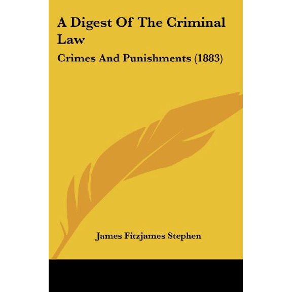 A Digest of the Criminal Law (Crimes and Punishments) by the Late James ...