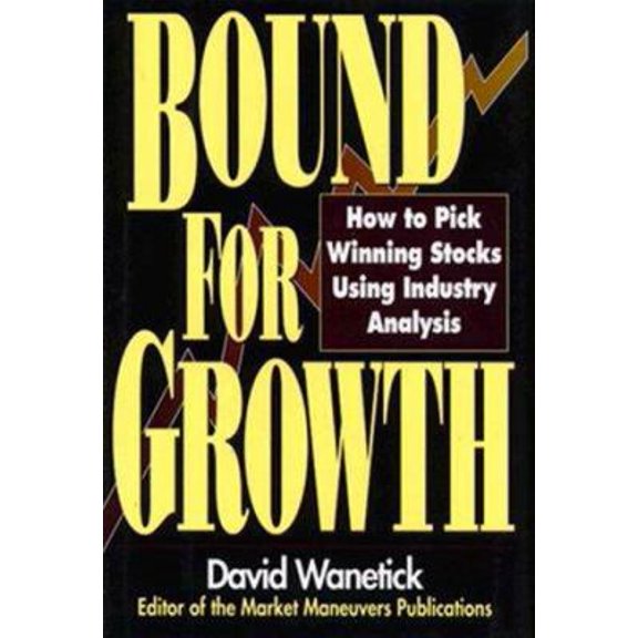 Pre-Owned Bound for Growth: How to Pick Winning Stocks Using Industry Analysis (Hardcover) 0786309792 9780786309795