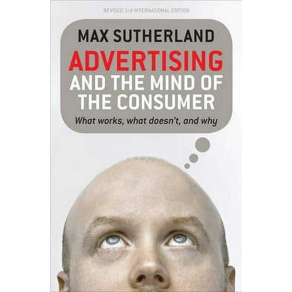 Advertising and the Mind of the Consumer : What Works, What Doesn't, and Why (Edition 3) (Paperback)