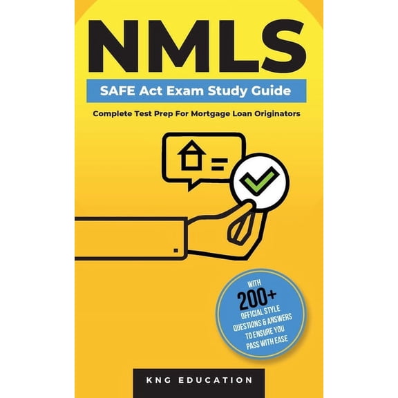 NMLS SAFE Act Exam Study Guide - Complete Test Prep For Mortgage Loan Originators: With 200  Official Style Questions &a, (Paperback)