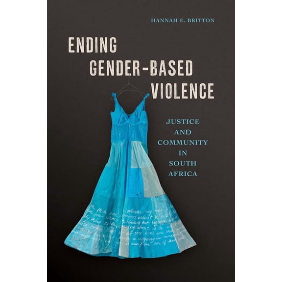 Ending Gender-Based Violence : Justice and Community in South Africa (Paperback)