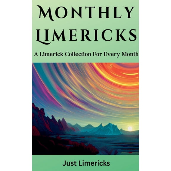 Monthly Limericks - A Limerick Collection for Every Month, (Paperback)