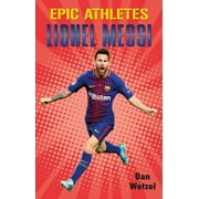 Epic Athletes: Epic Athletes: Lionel Messi (Series #6) (Paperback)