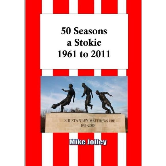 50 Seasons a Stokie: 1961 to 2011, (Paperback)