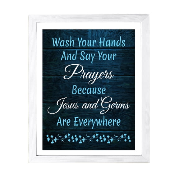 Designs ByLITA Wash Your Hands And Say Your Prayers Because Jesus And Germs Are Everywhere, 11 x 14 White Wall Print (Framed) | Home Decor