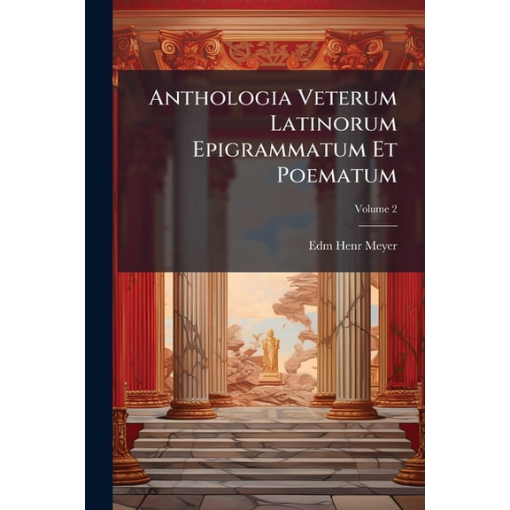 Anthologia Veterum Latinorum Epigrammatum Et Poematum; Volume 2 (Paperback)