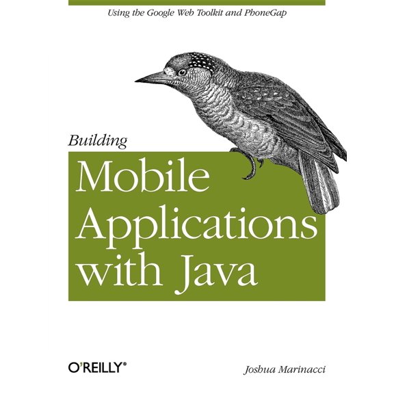 Pre-Owned Building Mobile Applications with Java: Using the Google Web Toolkit and Phonegap (Paperback) 1449308236 9781449308230