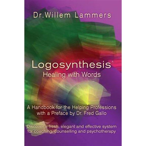 Pre-Owned Logosynthesis - Healing with Words: A Handbook for the Helping Professions with a Preface by Dr. Fred Gallo Paperback