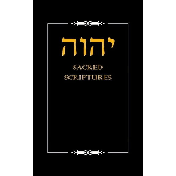 YHWH Sacred Scriptures, (Hardcover)