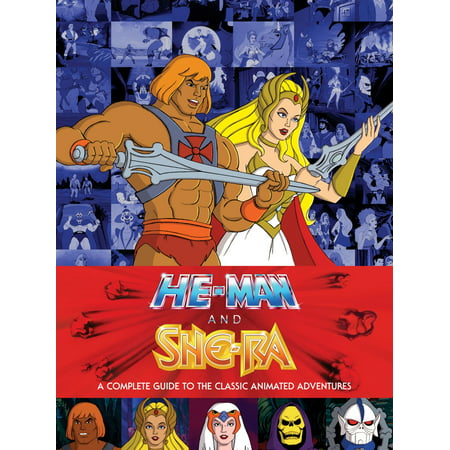 He-Man and She-Ra: A Complete Guide to the Classic Animated Adventures - eBook
