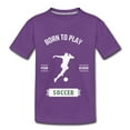 thumbnail image 3 of Born to Play Soccer - Kids' Premium T-Shirt, 3 of 7