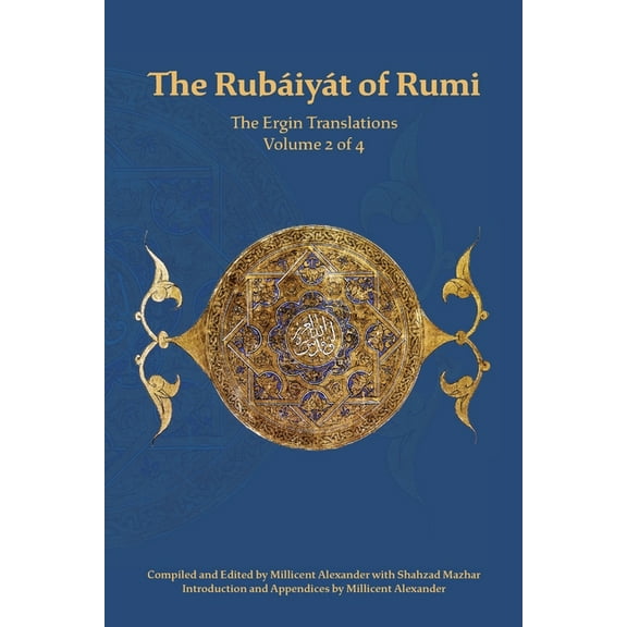 The Rubaiyat of Rumi, The Ergin Translations, Volume 2, (Paperback)