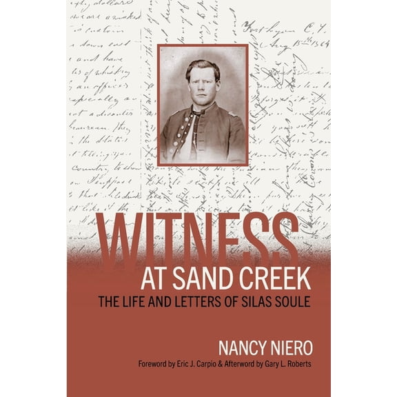 Witness at Sand Creek: The Life and Letters of Silas Soule, (Paperback)