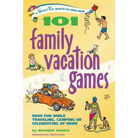 101 family vacation games : have fun while traveling, camping, or celebrating at home: