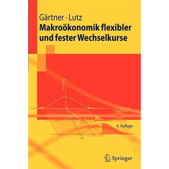 Springer-Lehrbuch MakroÃ¶konomik Flexibler Und Fester Wechselkurse, (Paperback)
