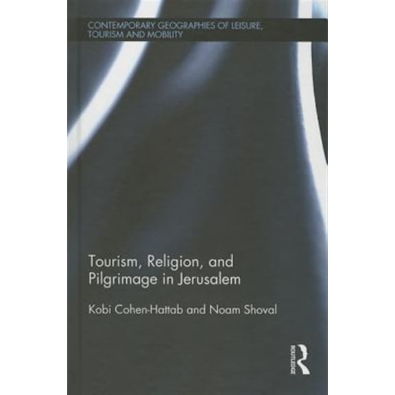 Pre-Owned Contemporary Geographies of Leisure, Tou Tourism, Religion and Pilgrimage in Jerusalem, (Hardcover)