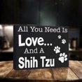 thumbnail image 5 of JennyGems Shih Tzu Sign, All You Need Is Love And A Shih Tzu, Wood Sign, 8x6 Inches, Shih Tzu Mom, Shih Tzu Gifts, Shih Tzu Dogs, Shih Tzu Decor, American Made, 5 of 11