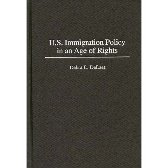 U.S. Immigration Policy in an Age of Rights, (Hardcover)