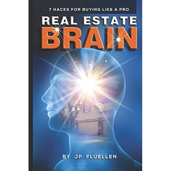 Real Estate Brain: 7 Hacks for Buying Like a Pro Paperback 109191396X 9781091913967 JP Fluellen