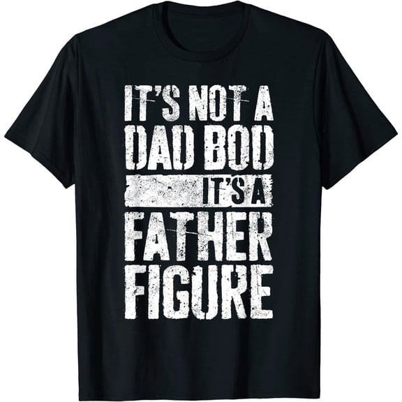 Mens It's Not A Dad Bod It's A Father Figure T-Shirt T-Shirtt Black Tee