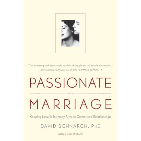 Pre-Owned Passionate Marriage: Love, Sex, and Intimacy in Emotionally Committed Relationships (Paperback) 0393334279 9780393334272