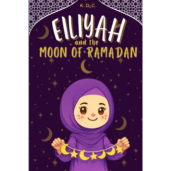 Eiliyah Grows Her Deen Eiliyah and the Moon of Ramadan, Book 2, (Paperback)