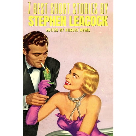 7 best short stories by Stephen Leacock - eBook