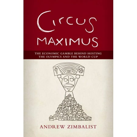 Circus Maximus The Economic Gamble Behind Hosting The